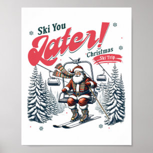 Ski You Later Christmas Santa Vacation Skiing Trip Poster
