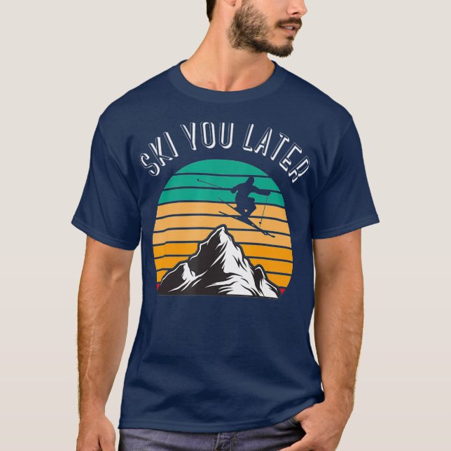 Ski You Later Downhill Skiing Snow Adventure T-Shirt (Front)