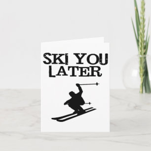 Ski You Later Funny Downhill Alpine Skiing Tee Card