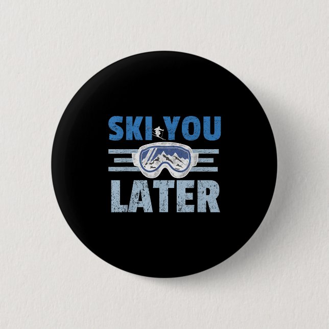 Ski You Later Funny Skier Cool Snowboarder Mountai 6 Cm Round Badge (Front)