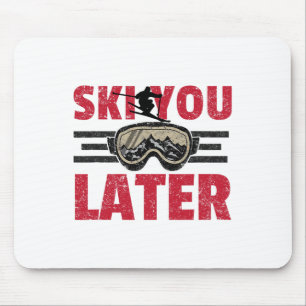 Ski You Later Funny Skier Cool Snowboarder Mountai Mouse Pad