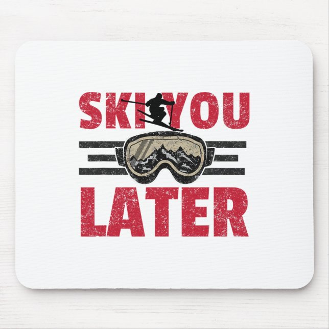 Ski You Later Funny Skier Cool Snowboarder Mountai Mouse Pad (Front)