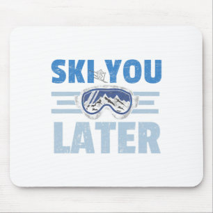 Ski You Later Funny Skier Cool Snowboarder Mountai Mouse Pad