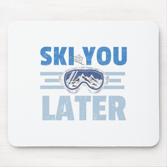 Ski You Later Funny Skier Cool Snowboarder Mountai Mouse Pad (Front)