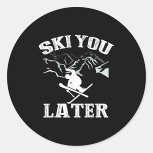 Ski You Later Outdoor Snow Adventure Skiing  Classic Round Sticker