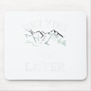 Ski You Later Outdoor Snow Adventure Skiing Mouse Pad