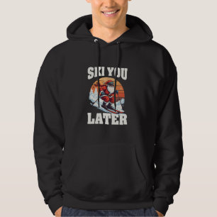 Ski You Later Skier Snowboarder Apres Ski Party Sa Hoodie
