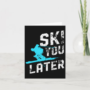 Ski You Later Skiing Snowboarding Fun Skier Funny  Card