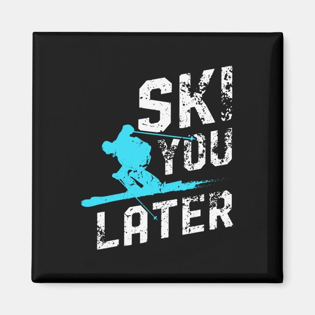 Ski You Later Skiing Snowboarding Fun Skier Funny  Magnet (Front)