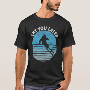ski you later Skiing Vintage Ski Resort T-Shirt