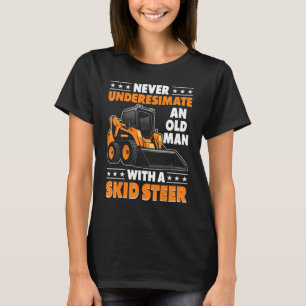 Skid Steer Operator Heavy Equipment Funny Old Man T-Shirt