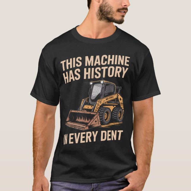 Skid Steer Operator Logging Trail Ready Operator T-Shirt (Front)