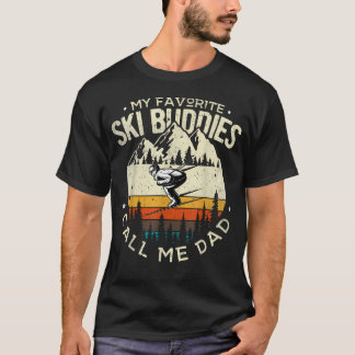Skier Dad Ski Dad My Favourite Ski Buddies Call Me T-Shirt