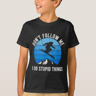 Skier Dont Follow Me Skiing Freestyle Skis Skiing  T-Shirt