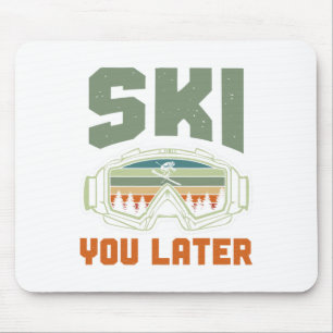 Skier Funny Ski You Later Winter Skiing  Mouse Pad