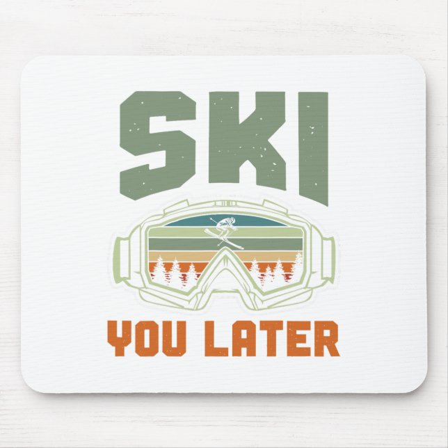 Skier Funny Ski You Later Winter Skiing  Mouse Pad (Front)