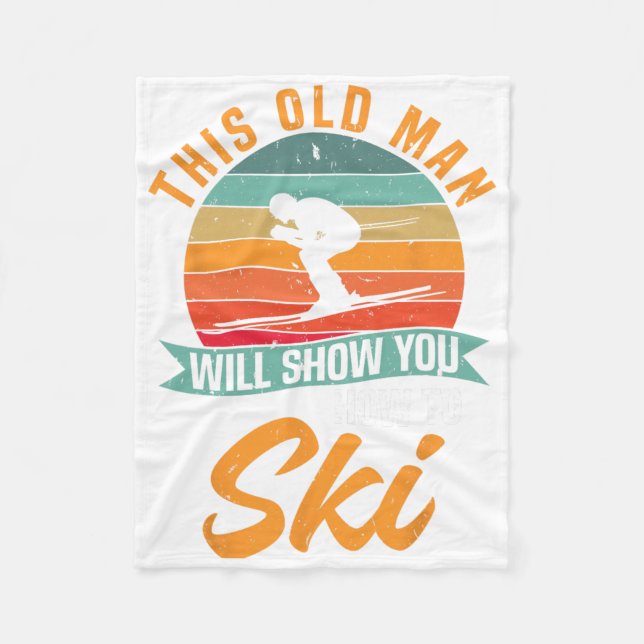 Skier Funny Skiing This Old Man Will Show You How  Fleece Blanket (Front)