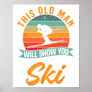 Skier Funny Skiing This Old Man Will Show You How  Poster