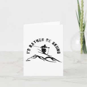 Skier I'd Rather Be Skiing Ski Card