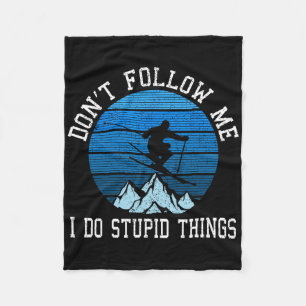 Skiers Don't Follow Me Skiing Freestyle Ski Gift Fleece Blanket