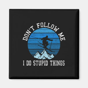 Skiers Don't Follow Me Skiing Freestyle Ski Gift  Magnet