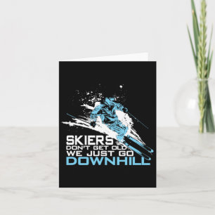 Skiers Don't Get Old We Just Go Downhill T Shirt - Card
