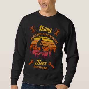 Skiers  Skiing  solves most of my Problems  Beer t Sweatshirt