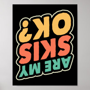 Skiing Are My Skis Ok Ski Lover Skier Winter Sport Poster