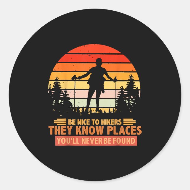 Skiing Be Nice To Hikers They Know Places You’ll N Classic Round Sticker (Front)