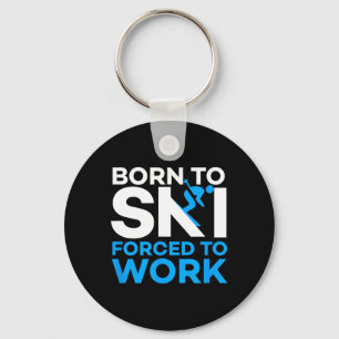 Skiing - Born To Ski Forced To Work - Funny Skier  Key Ring