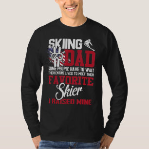 Skiing Dad Some People Have To Wait Their Entire L T-Shirt