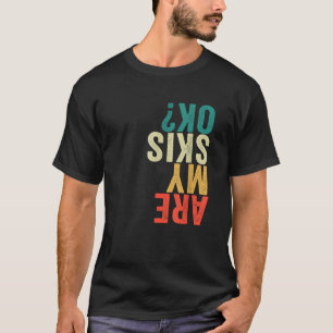 Skiing Gear Are My Skis Ok Black Unisex Adults Ki T-Shirt
