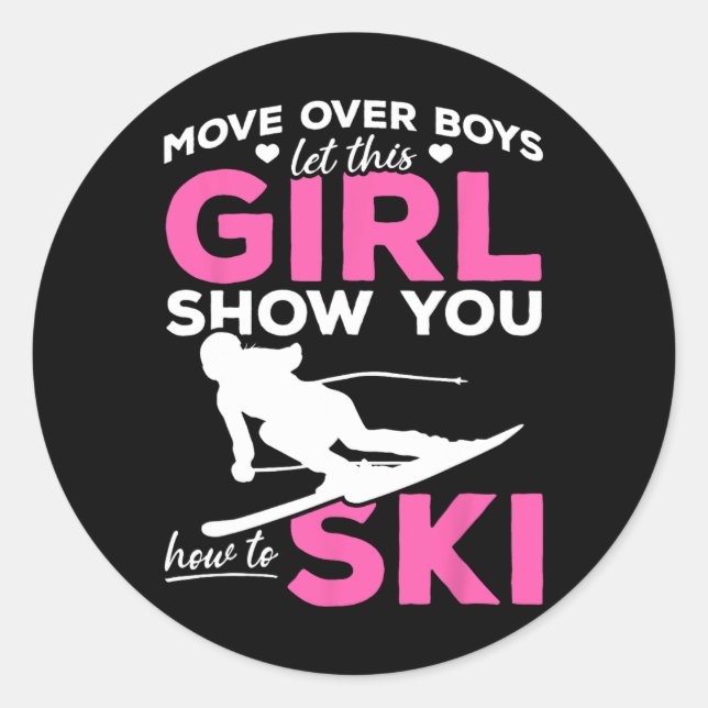 Skiing Girl Move Over Boys Let This Girl Show You  Classic Round Sticker (Front)