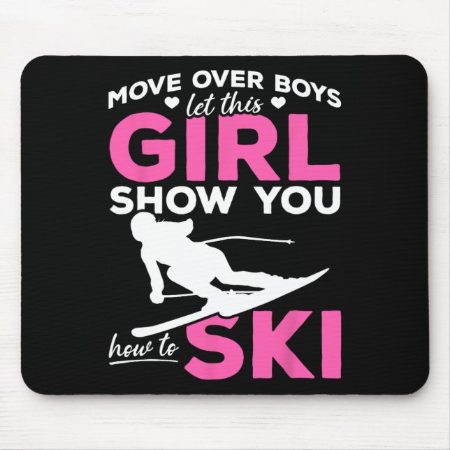 Skiing Girl Move Over Boys Let This Girl Show You  Mouse Pad (Front)