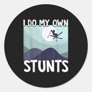 Skiing I Do My Own Stunts Skier Winter Sports  Classic Round Sticker