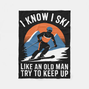 Skiing I Know I Ski Like An Old Man Try To Keep Up Fleece Blanket