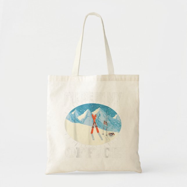 Skiing Ill Be In My Office Skier Winter Sports  Tote Bag (Front)