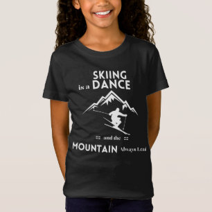 Skiing is a Dance and Mountain is Always Lead T-Shirt