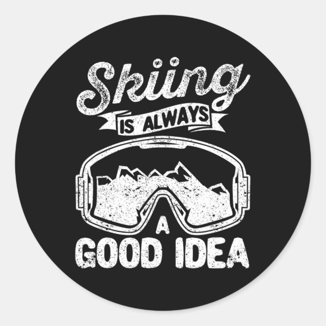 Skiing Is Always A Good Idea Funny Ski Lovers Inst Classic Round Sticker (Front)