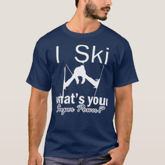 Skiing is my super power  ski instructor T-Shirt