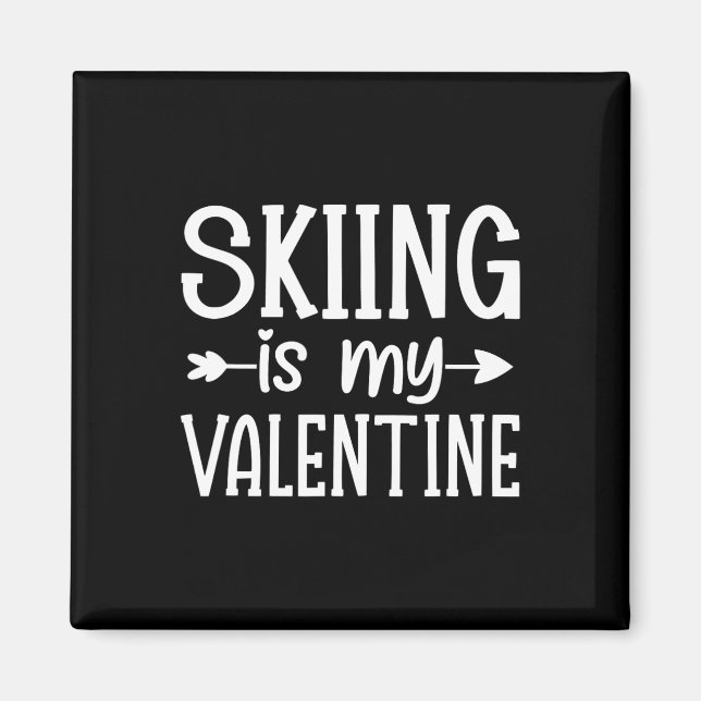Skiing Is My Valentine  Magnet (Front)