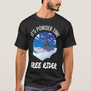 Skiing It's Powder Time Free Rider  Free Riding T-Shirt