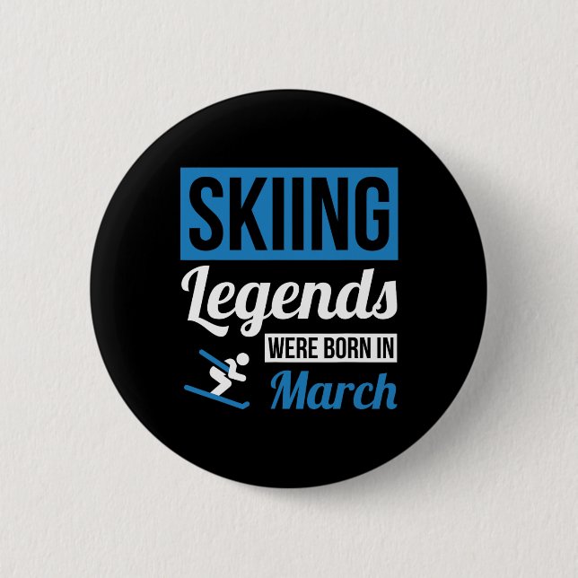 Skiing Legends Were Born In March - Birthday Gift  6 Cm Round Badge (Front)