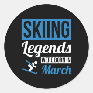 Skiing Legends Were Born In March - Birthday Gift Classic Round Sticker