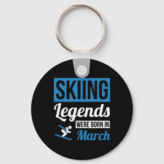 Skiing Legends Were Born In March - Birthday Gift  Key Ring (Front)