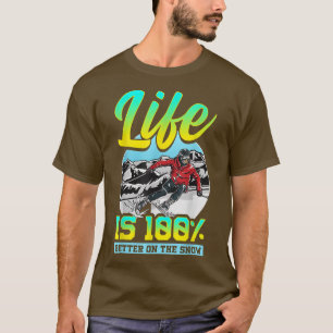 Skiing Life Is 100 Better On The Snow Motivational T-Shirt