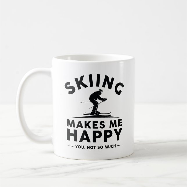 Skiing Makes Me Happy You Not So Much Coffee Mug (Left)