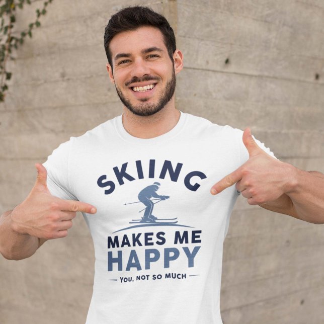 Skiing Makes Me Happy You Not So Much T-Shirt (skiing makes me happy shirt)