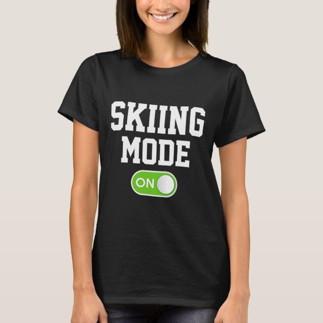 Skiing Mode On Funny Skier  T-Shirt (Front)