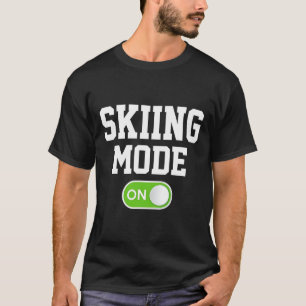 Skiing Mode On Funny Skier T-Shirt